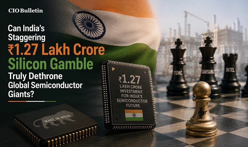 India Semiconductor Mission 2.0 gets Approved | CIO Bulletin 